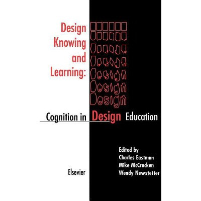 Design Knowing and Learning - by  C Eastman & W Newstetter & M McCracken (Hardcover) | Target