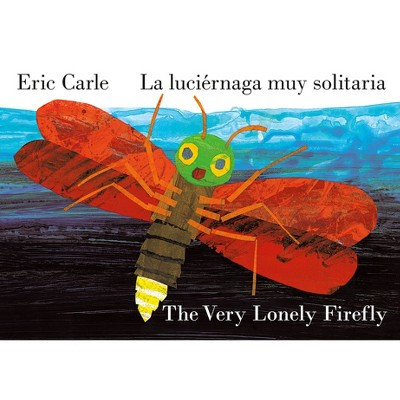 The Very Lonely Firefly/La Luciérnaga Muy Solitaria (Bilingual English-Spanish Edition) - by  Eric Carle (Board Book) | Target