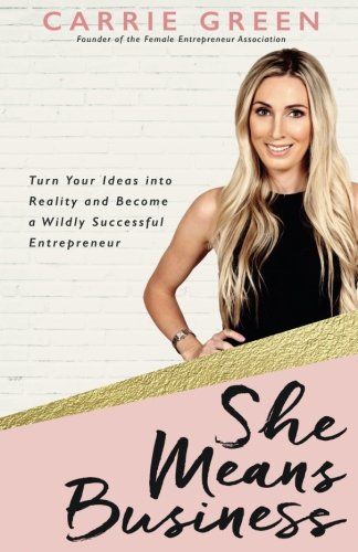 She Means Business: Turn Your Ideas into Reality and Become a Wildly Successful Entrepreneur | Amazon (US)