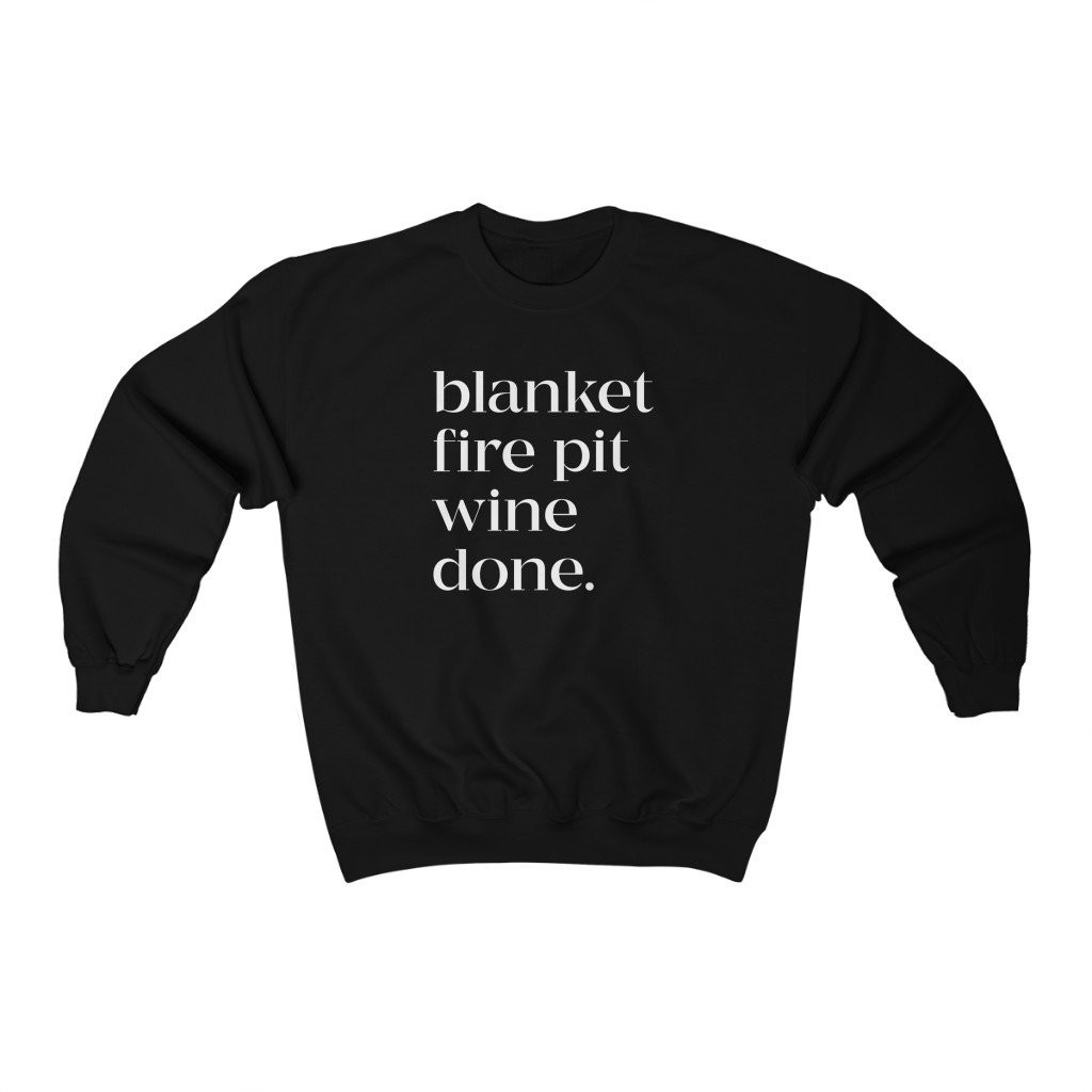 Blanket Fire Pit Wine Done Unisex Sweatshirt | Always Stylish Mama