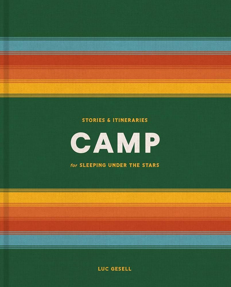 Camp: Stories and Itineraries for Sleeping Under the Stars | Amazon (US)