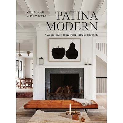 Patina Modern - by  Chris Mitchell & Pilar Guzmán (Hardcover) | Target