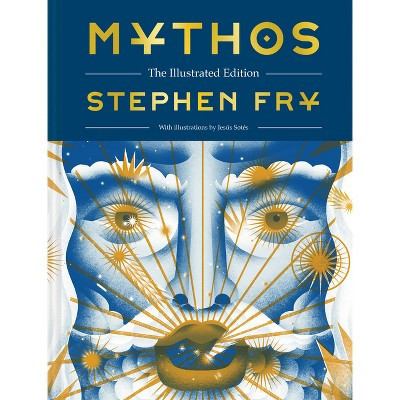 Mythos: The Illustrated Edition - (Stephen Frys Greek Myths) by  Stephen Fry (Hardcover) | Target