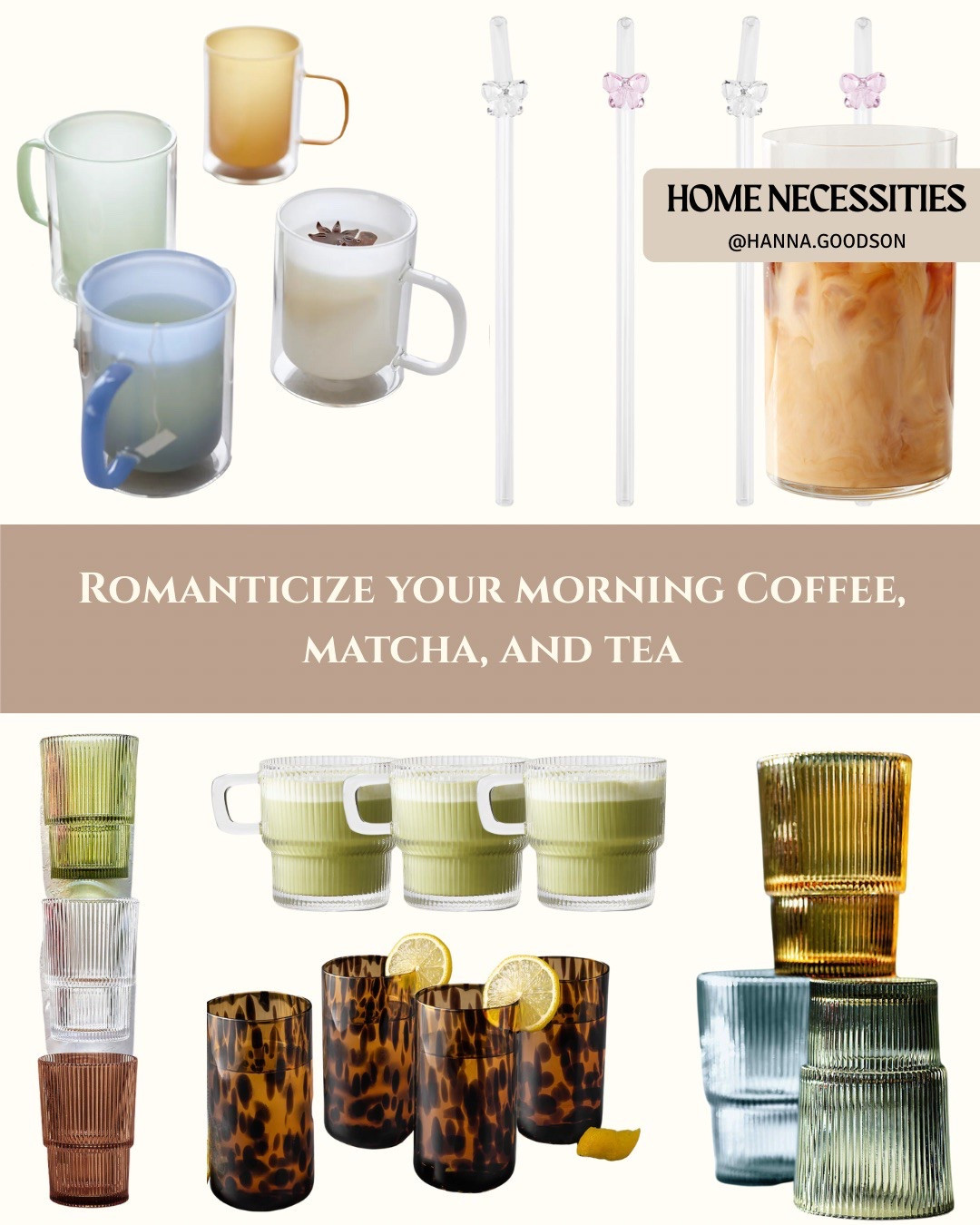 ROMANTICIZE YOUR MORNING ROUTINE ☕🍵 | I curated this dreamy set of glassware, mugs + straws to turn your coffee, matcha, or tea into a moment. Whether you’re sipping iced lattes or cozying up with herbal tea, these pieces make every sip feel luxe.

Shop the full collage below! Prices start under $35, and sooooo aesthetically pleasing!

#LTKunder50 #ShopLTK #CoffeeLover #MatchaMoments #MorningRitual #AestheticHome #SlowLiving #LTKhome

#LTKFindsUnder50 #LTKStyleTip #LTKHome