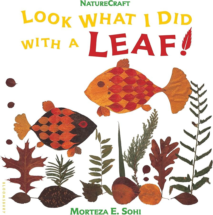 Look What I Did with a Leaf! (Naturecraft): Sohi, Morteza E., Sohi, Morteza E.: 9780802774408: Am... | Amazon (US)