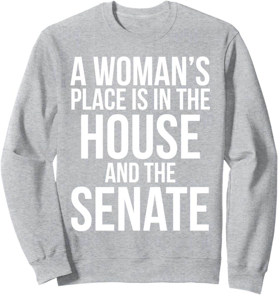 A Woman's Place is in the House and the Senate Sweatshirt | Amazon (US)