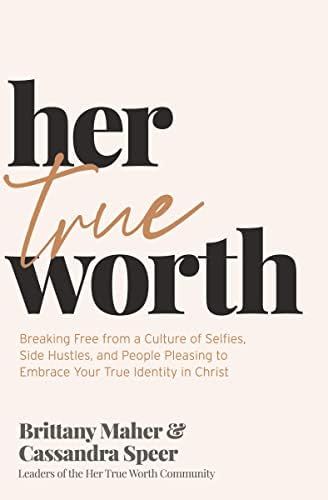 Her True Worth: Breaking Free from a Culture of Selfies, Side Hustles, and People Pleasing to Emb... | Amazon (US)