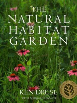 The Natural Habitat Garden [ Druse, Ken ] Used - Very Good 9780517589892 | eBay | eBay US