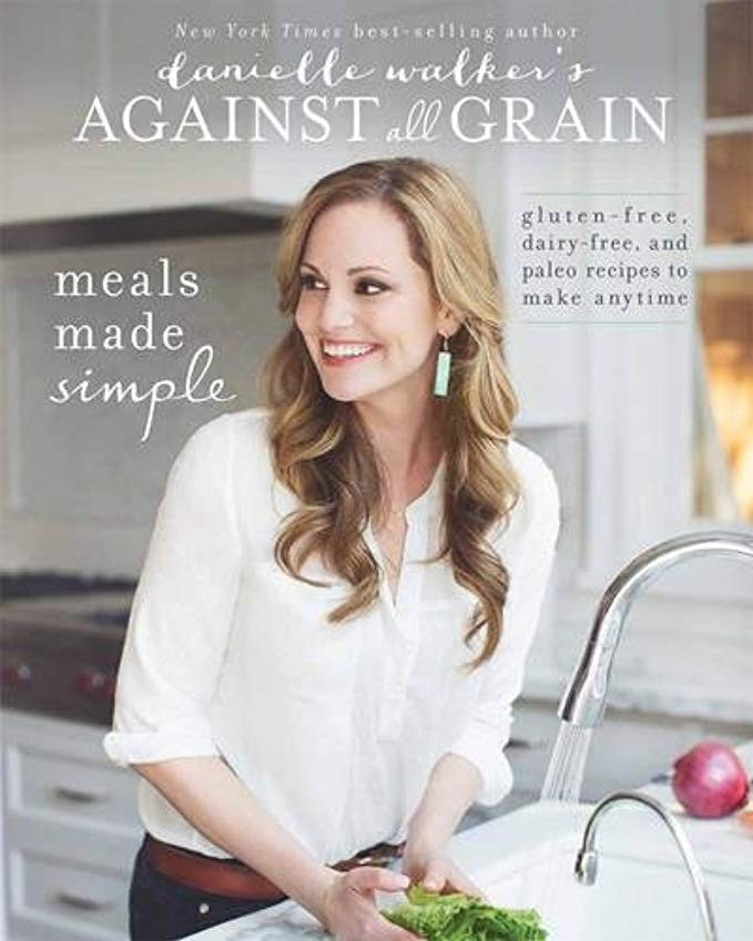 Danielle Walker's Against All Grain: Meals Made Simple: Gluten-Free, Dairy-Free, and Paleo Recipes t | Amazon (US)