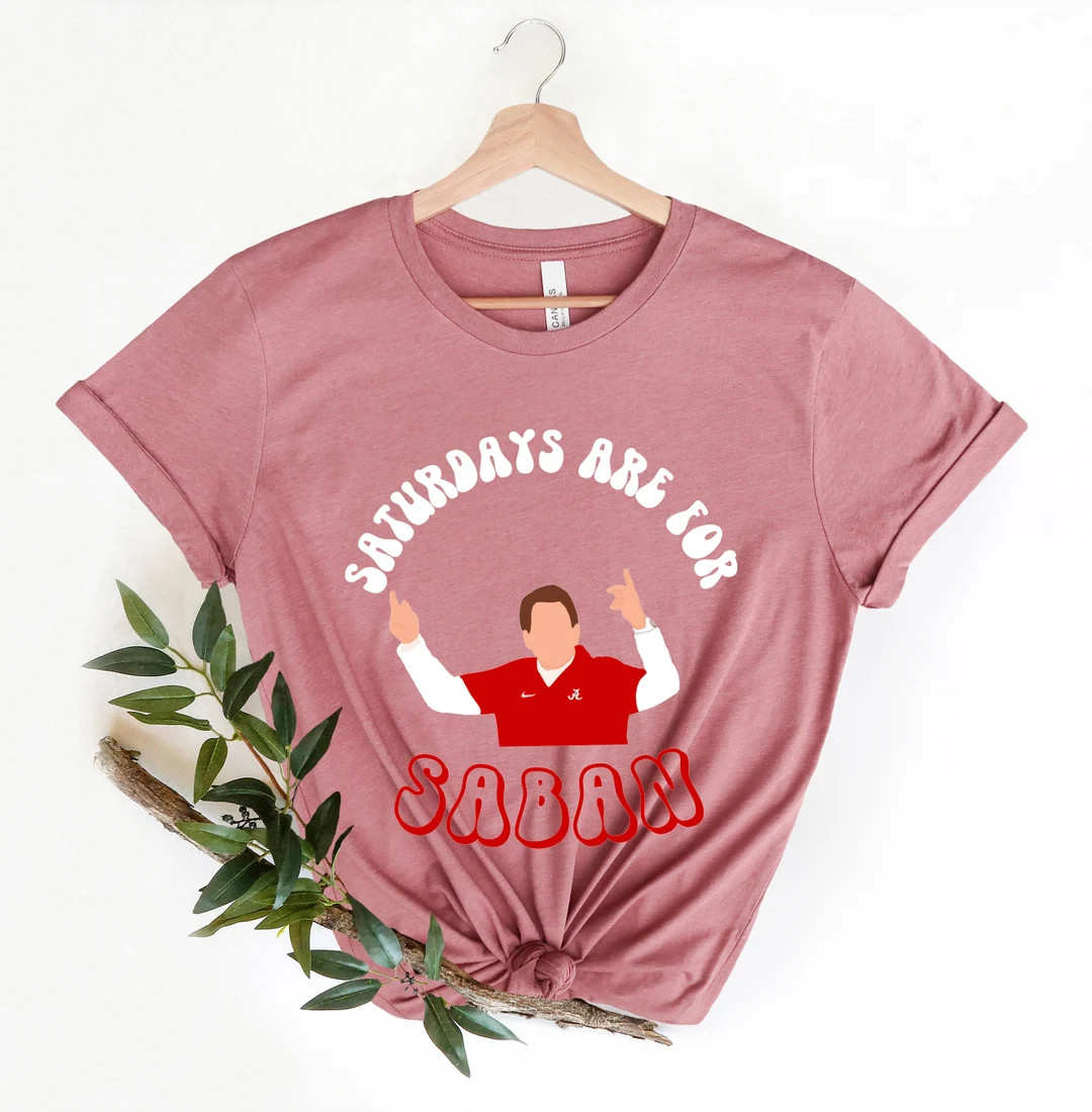 Saturdays Are for Saban Shirt Alabama Football Shirt Nick - Etsy | Etsy (US)