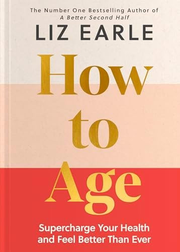 How to Age The instant Number 1 Sunday Times Bestseller: Supercharge Your Health and Feel Better ... | Amazon (UK)