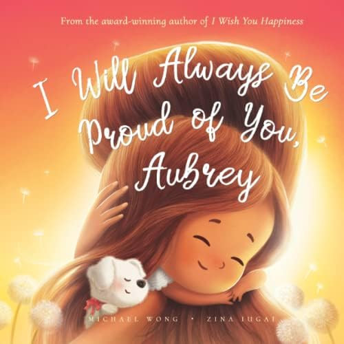 I Will Always Be Proud of You, Aubrey (The Unconditional Love for Aubrey Series) | Amazon (US)
