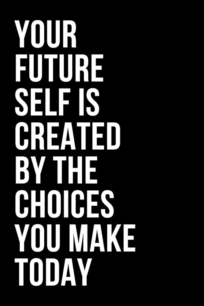 Your Future Self is Created by the Choices You Make Today: Positive Forward-Thinking Quote to Gro... | Amazon (US)