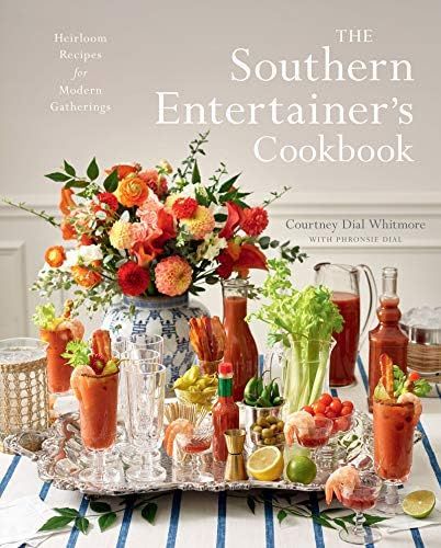 The Southern Entertainer's Cookbook: Heirloom Recipes for Modern Gatherings: Whitmore, Courtney: ... | Amazon (US)