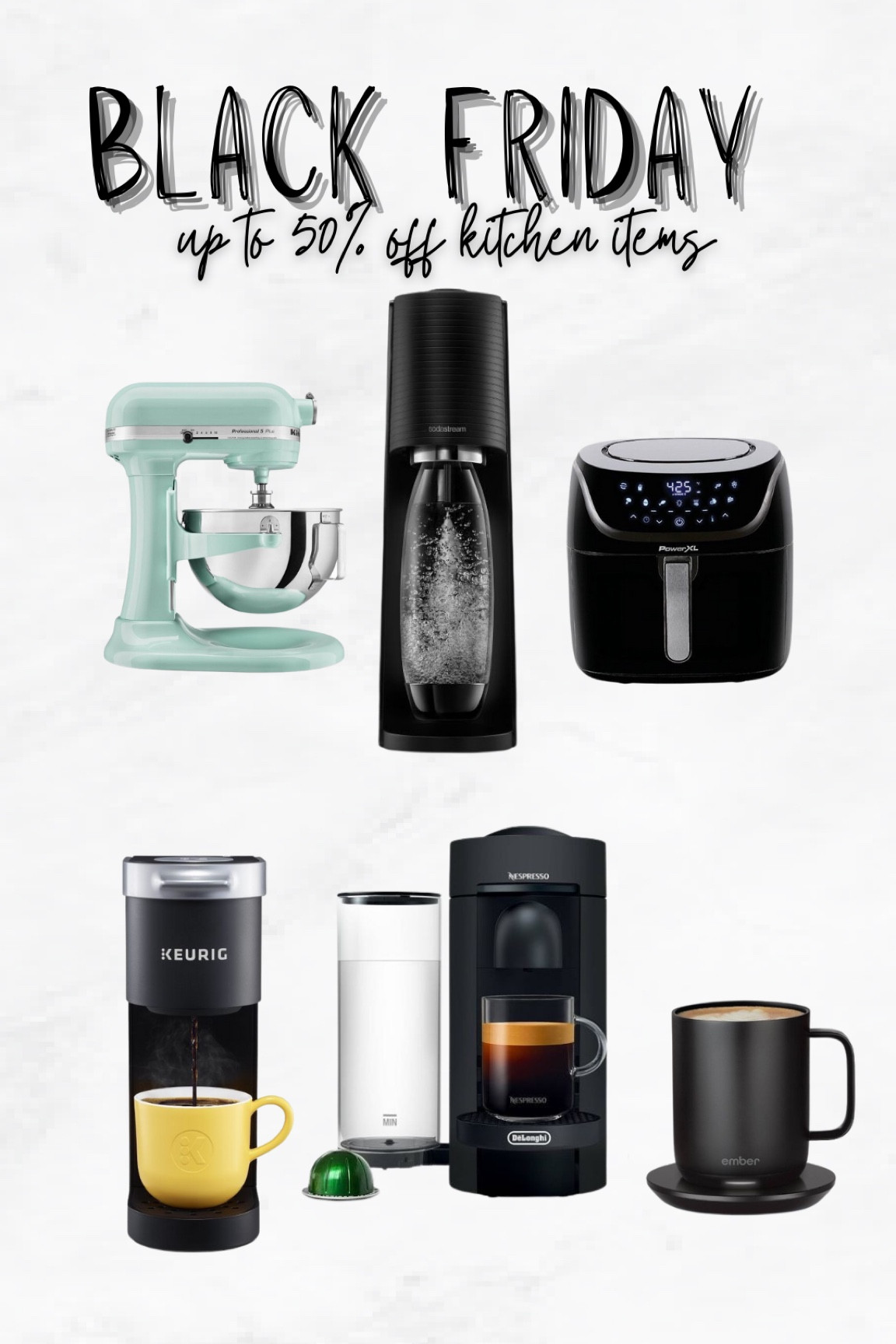 🚨BLACK FRIDAY 
Kitchenaid mixer nespresso keurig
Soda stream air fryer 