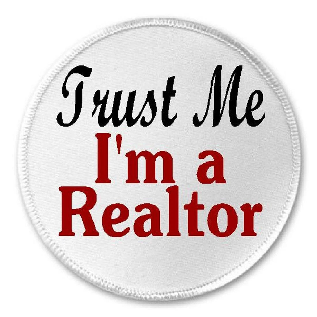 Trust Me I'm A Realtor - 3" Sew / Iron On Patch Funny Joke Humor Real Estate   | eBay | eBay US