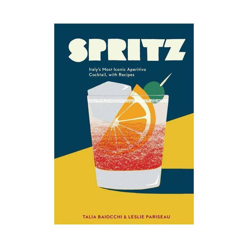 Spritz : Italy's Most Iconic Aperitivo Cocktail, With Recipes (Hardcover) (Talia Baiocchi) | Target