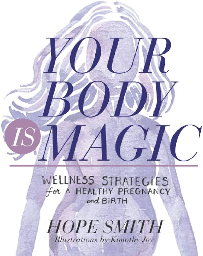 Your Body Is Magic: Wellness Strategies for a Healthy Pregnancy and Birth | Amazon (US)