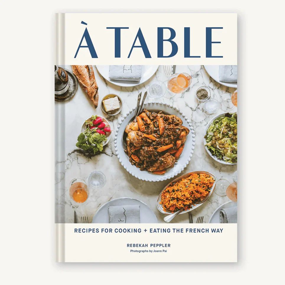 A Table | Recipes for Cooking and Eating the French Way | Elsie Green US