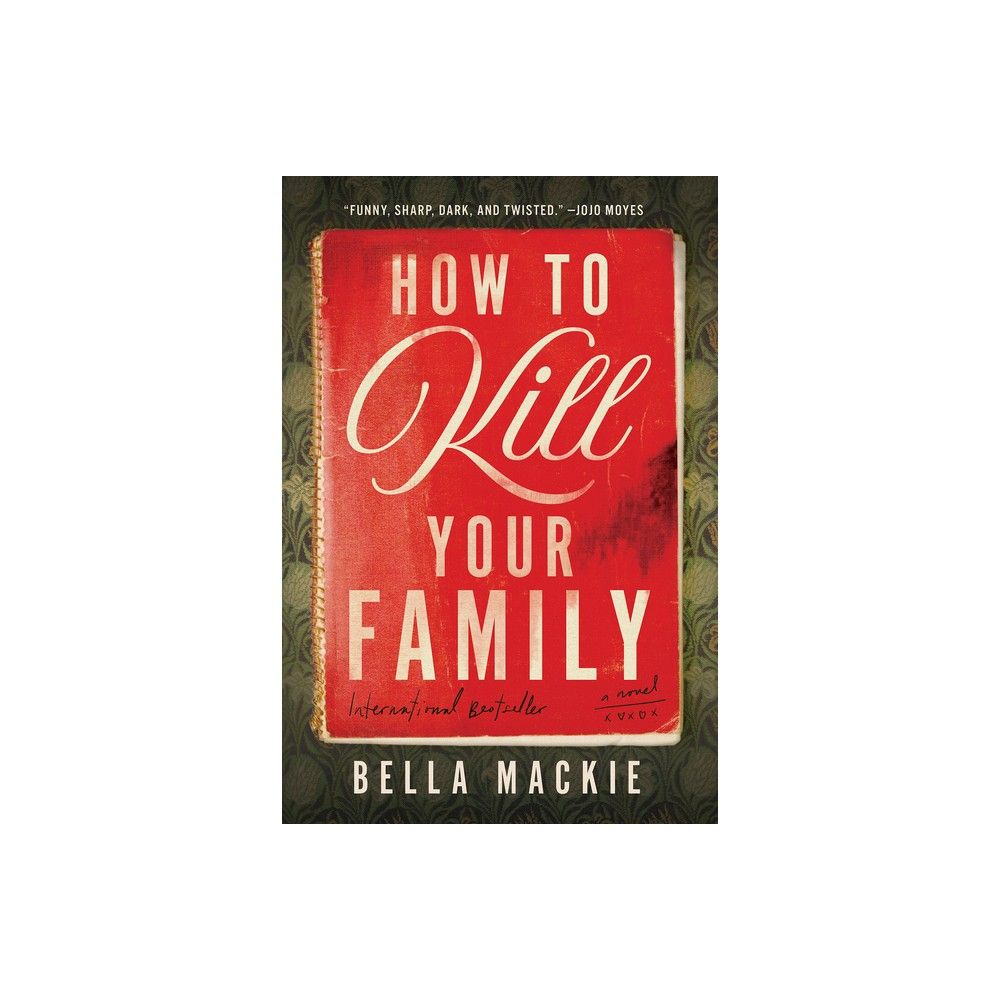 How to Kill Your Family - by Bella MacKie (Hardcover) | Target