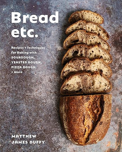 Bread Etc.: Recipes + Techniques for Baking with Sourdough, Yeasted Dough, Pizza Dough + More    ... | Amazon (US)
