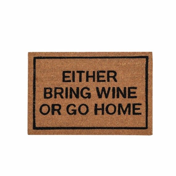 Funny doormat | Either Bring Wine or Go Home coir doormat 23.6”x 15.75” | Wine doormat | Funny welco | Etsy (US)