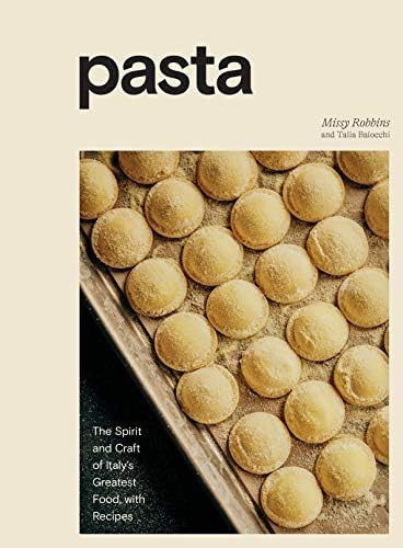 Pasta: The Spirit and Craft of Italy's Greatest Food, with Recipes [A Cookbook]: Robbins, Missy, ... | Amazon (US)