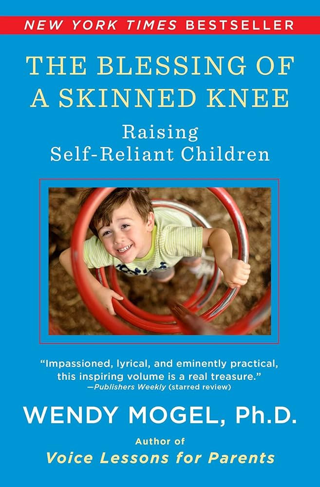 The Blessing Of A Skinned Knee: Raising Self-Reliant Children | Amazon (US)