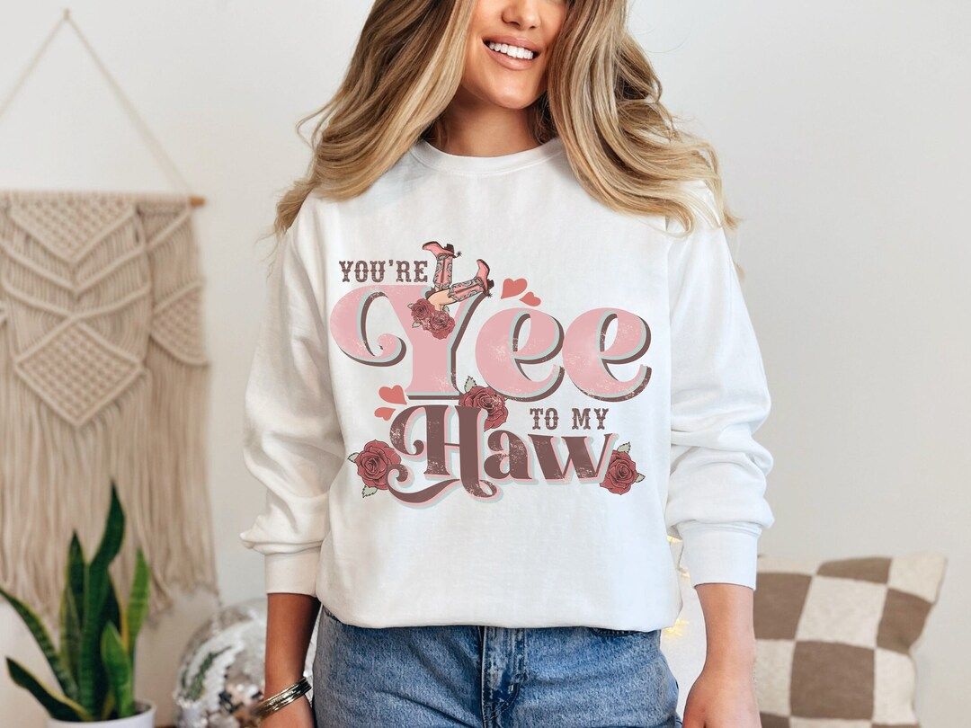 You're Yee to My Haw Valentine's Day Sweatshirt, Funny Western Sweater, Cowgirl Sweatshirts, Yee ... | Etsy (US)
