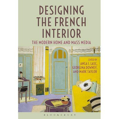 Designing the French Interior - by  Anca I Lasc & Georgina Downey & Mark Taylor (Paperback) | Target