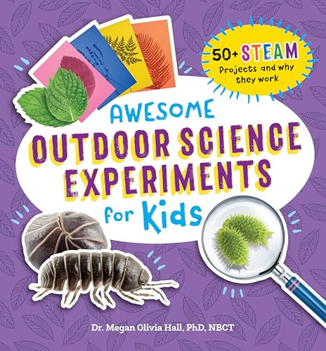 Awesome Outdoor Science Experiments for Kids: 50+ STEAM Projects and Why They Work (Awesome STEAM Activities for Kids) | Amazon (US)