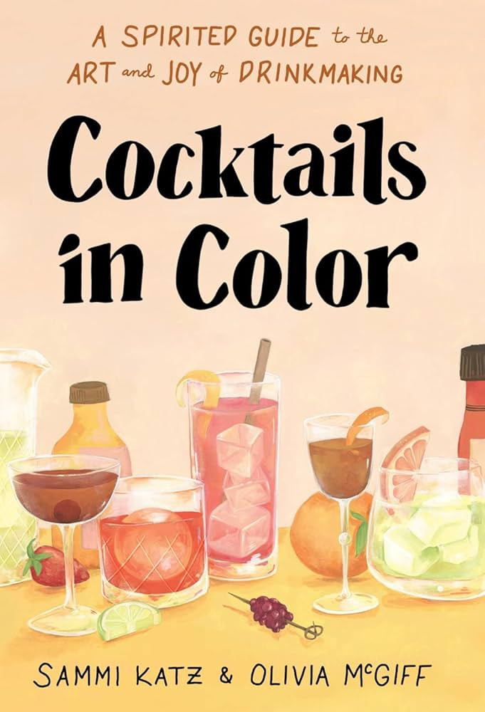 Cocktails in Color: A Spirited Guide to the Art and Joy of Drinkmaking - A Cocktail Book | Amazon (US)