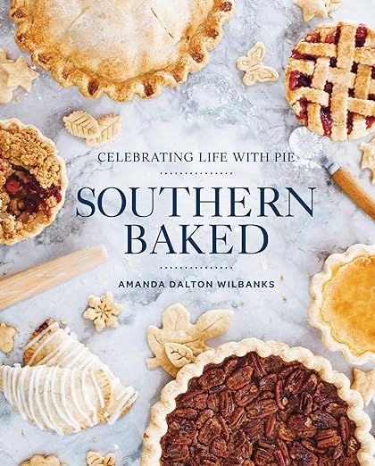 Southern Baked: Celebrating Life with Pie     Hardcover – August 7, 2018 | Amazon (US)