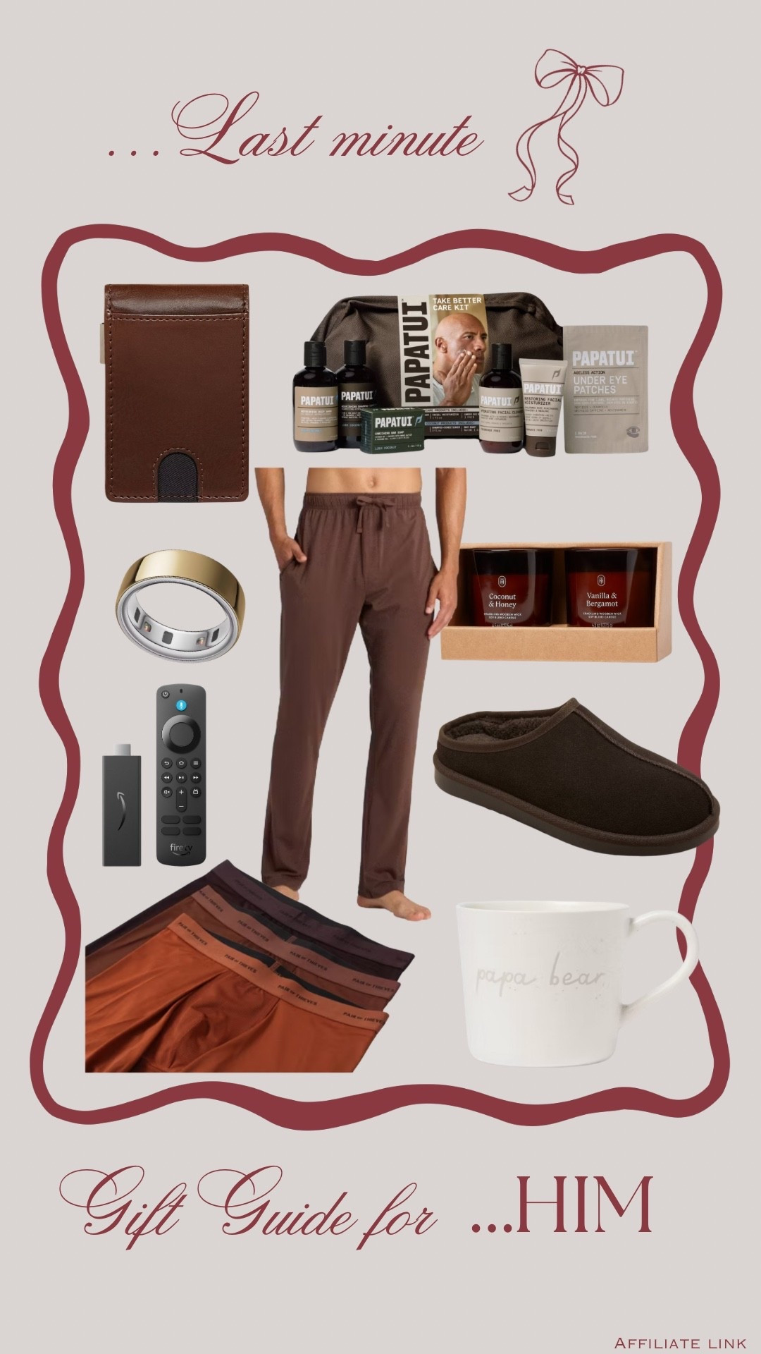 Last minute Gift Ideas - for HIM 🤎



Men’s slippers, men’s pajama pants, men’s coffee mug, men’s skincare, men’s electronics, Amazon fire stick, men’s wallet, candle, men’s underwear, men’s socks 



#target #giftideas #giftsforhim #stockingstuffers #christmasgifts #presents 

#LTKGiftGuide #LTKHoliday #LTKMens