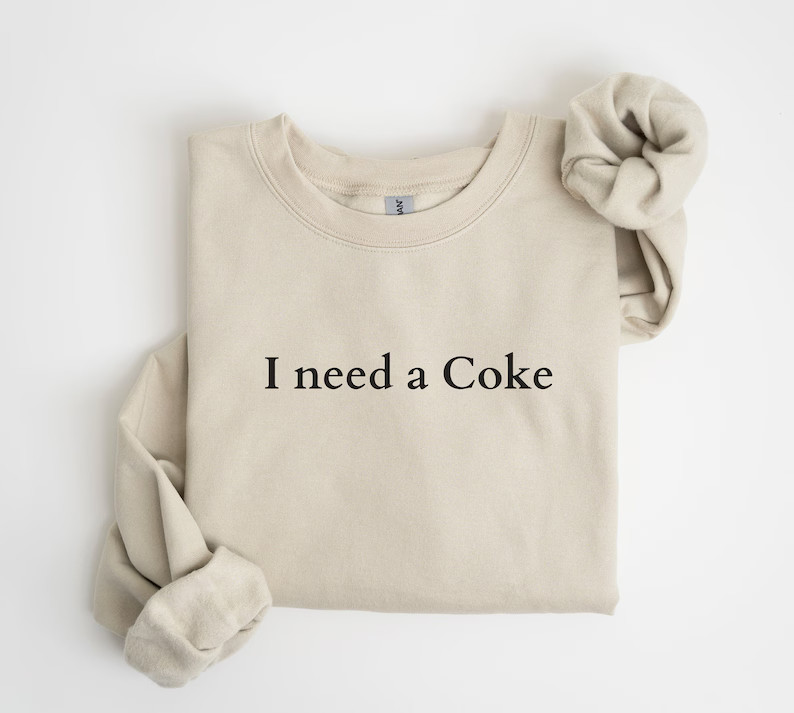 I Need A Coke Sweatshirt, Soda Lover Crewneck, Pullover, Funny Sweatshirt, Diet Coke Sweater, Wom... | Etsy (US)