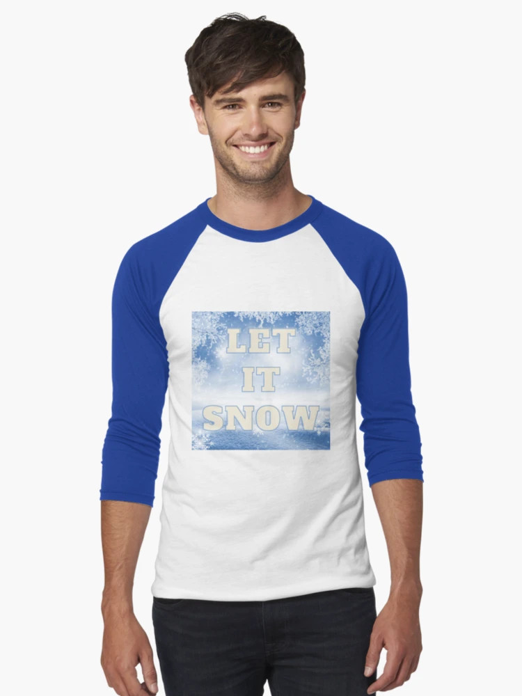 Let it Snow Baseball ¾ Sleeve T-Shirt | Redbubble (US)