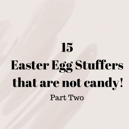 Part Two of some great Easter Egg Stuffers that are not candy! 

#LTKfamily #LTKkids #LTKSeasonal