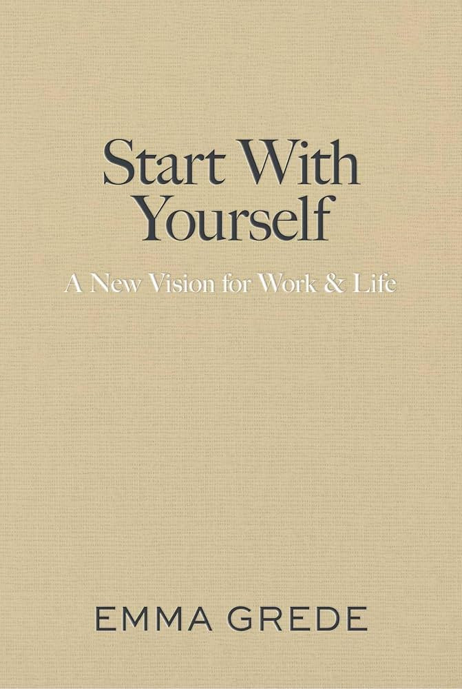 Start With Yourself: A New Vision for Work & Life | Amazon (US)