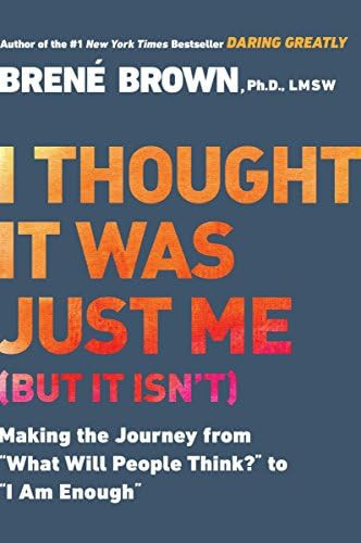 I Thought It Was Just Me (but it isn't): Making the Journey from "What Will People Think?" to "I Am  | Amazon (US)