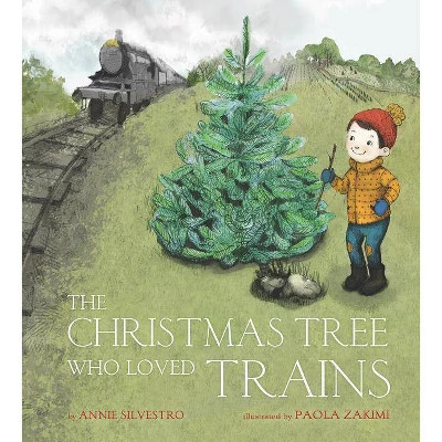 The Christmas Tree Who Loved Trains - by  Annie Silvestro (Hardcover) | Target