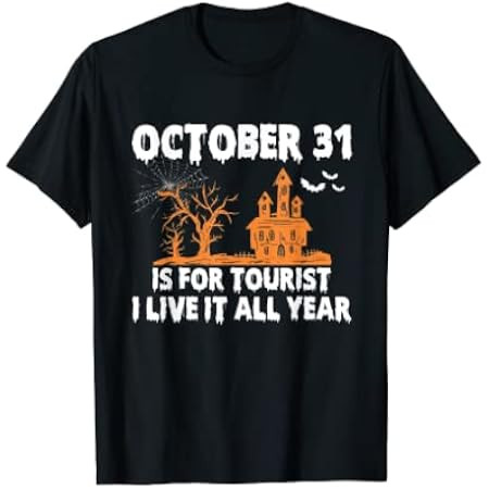 October 31st is for tourists I live it all year Halloween T-Shirt | Amazon (US)