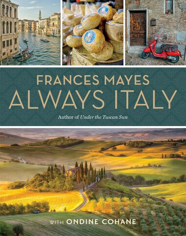 Frances Mayes Always Italy: An Illustrated Grand Tour | Indigo (CA)