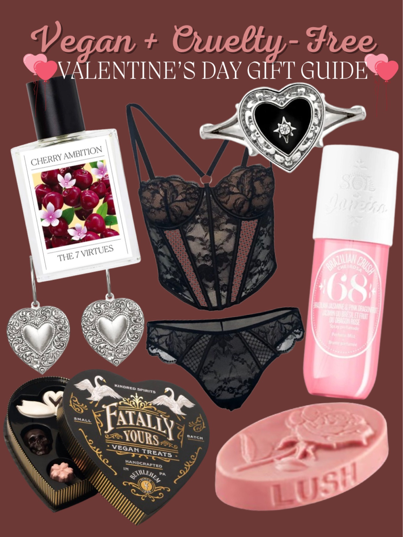 Vegan + Cruelty-Free Valentine's Day
Gift Guide!! I have a full gift guide up on my website but here are a few of my favorites. Some of these are on my wish list, and some of these I have already and I love them. 💘

The 7 Virtues Cherry Ambition Perfume
Regal Rose Ring
Adore Me Set
Sol de Janeiro Perfume Mist (parent company is not CF)
Regal Rose Earrings
Vegan Treats Chocolates
Lush Massage Bar

#LTKGiftGuide #LTKSeasonal #LTKbeauty