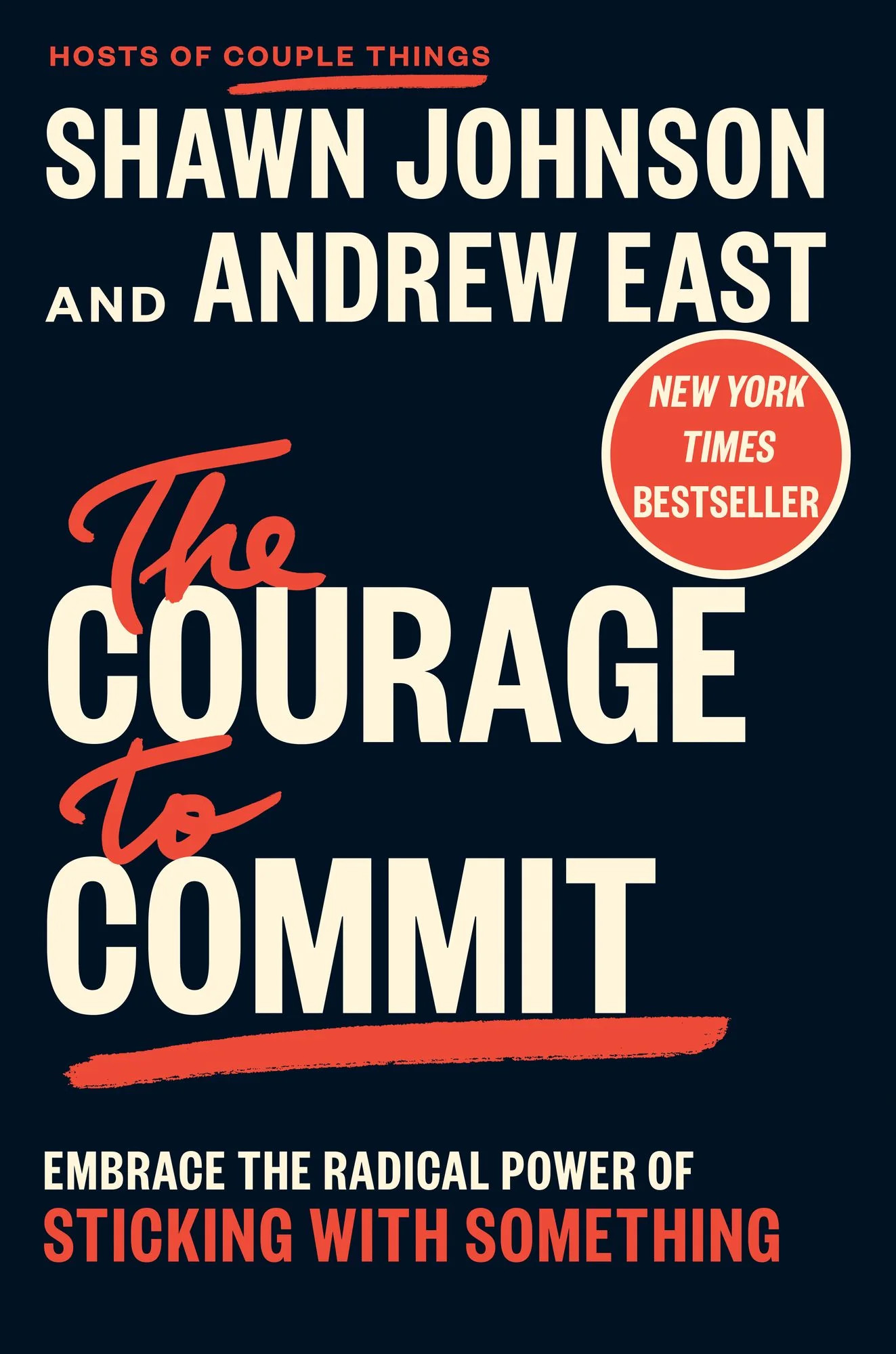 The Courage to Commit: Embrace the Radical Power of Sticking with Something | Barnes & Noble