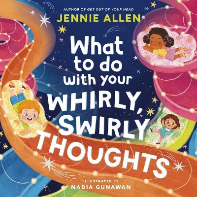 What to Do with Your Whirly, Swirly Thoughts - by  Jennie Allen (Hardcover) | Target