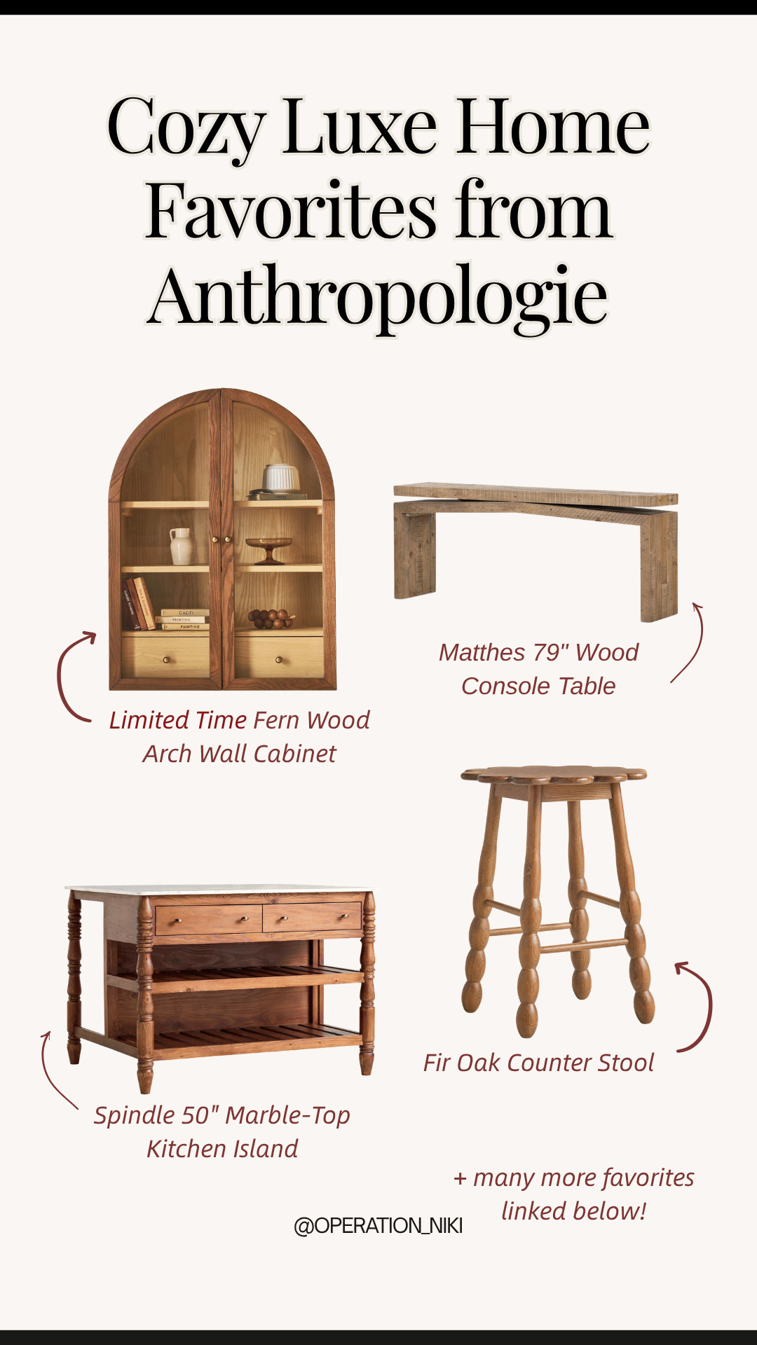 Curating warm, wooden accents and cozy statement pieces makes home feel so welcoming and elevated! ✨

This lineup features favorite Anthropologie home pieces: the Fern Wood Arch Wall Cabinet, Matthes 79" Wood Console Table, Spindle 50" Marble-Top Kitchen Island, and Fir Oak Counter Stool.

Shop all these cozy luxe home favorites linked below! 🛒

Follow for more @OPERATION_NIKI on IG, TikTok, & Facebook

#AnthropologieHome #CozyLuxe #HomeDecor #OperationNiki #AnthroHome #FurnitureInspo #AestheticHome #WarmMinimalism #ShoppingHaul 

 #LTKHome