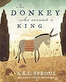 The Donkey Who Carried a King: Sproul, R.C. | Amazon (US)