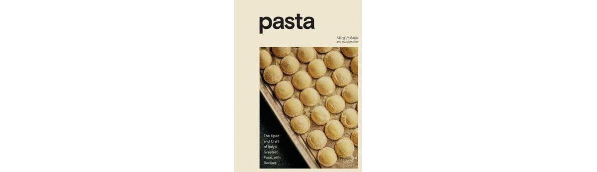 Pasta: The Spirit and Craft of Italy's Greatest Food, with Recipes [A Cookbook] by Missy Robbins | Macy's