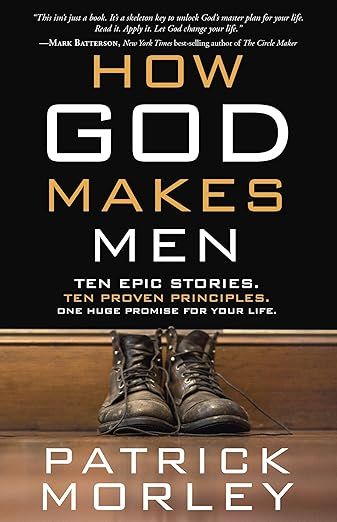 How God Makes Men: Ten Epic Stories. Ten Proven Principles. One Huge Promise for Your Life. | Amazon (US)