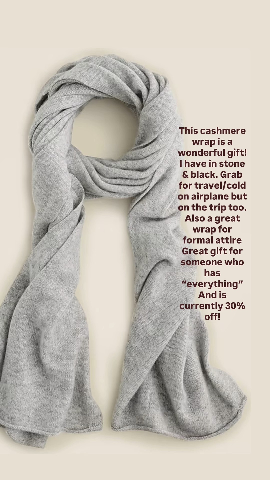 Truly would make a wonderful gift gift. Especially if you’re searching for someone who has everything, this cashmere wrap would be a welcomed gift gift for anyone honestly.

Currently marked 30% off and will arrive by Christmas if ordered by December 19 at 12:12
ET 

I have in the stone color and the black and I travel with it in my carry-on. It’s great as a wrap or blanket on the airplane when chilly but also as I travel. I also use the black one as a wrap for semi formal wear.

Jcrew 

#LTKHoliday #LTKOver40 #LTKGiftGuide